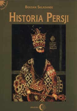 Historia Persji Tom 3 Od Safawidów do II wojny światowej (XVI-poł. XX w.) - Bogdan Składanek