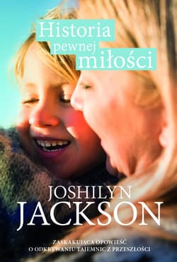 Historia pewnej miłości - Joshilyn Jackson