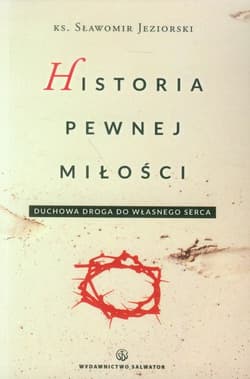 Historia pewnej miłości Duchowa droga do własnego serca