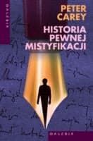 Historia pewnej mistyfikacji - Peter Carey
