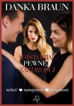 Historia pewnej zazdrości - Danka Braun