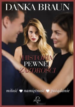 Historia pewnej zazdrości - Danka Braun