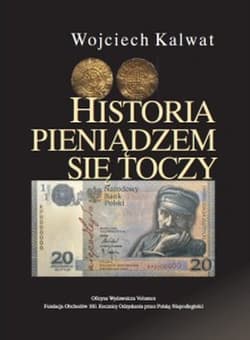 Historia pieniądzem się toczy - Kalwat Wojciech