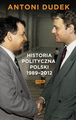 Historia polityczna polski 1989-2015 - Antoni Dudek