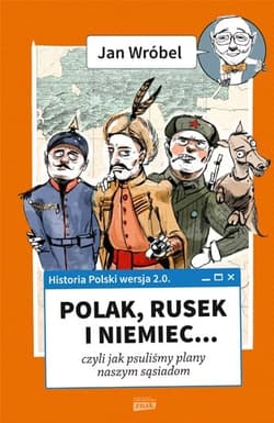 Historia Polski 2.0: Polak, Rusek i Niemiec (tom 1) - Jan Wróbel