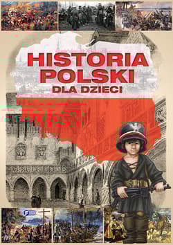 Historia Polski dla dzieci - Opracowanie Zbiorowe
