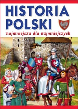 Historia Polski. Najmniejsza dla najmniejszych - Wiśniewski Krzysztof
