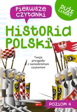 Historia Polski. Pierwsze czytanki. Poziom 4