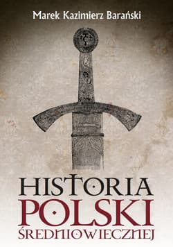 Historia Polski średniowiecznej - ebook - Barański Marek Kazimierz