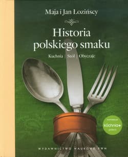 Historia polskiego smaku Kuchnia, stół, obyczaje