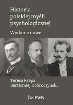 Historia polskiej myśli psychologicznej - Bartłomiej Dobroczyński, Rzepa Teresa