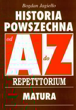 Historia Powszechna od A do Z  Repetytorium Matura Egzaminy na wyższe uczelnie