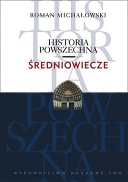 Historia powszechna Średniowiecze - Roman Michałowski