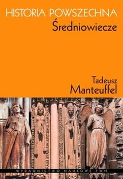 Historia powszechna Średniowiecze - Tadeusz Manteuffel