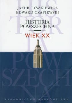 Historia powszechna Wiek XX - Jakub Tyszkiewicz, Czapiewski Edward