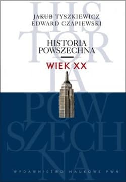 Historia powszechna Wiek XX - Jakub Tyszkiewicz, Czapiewski Edward