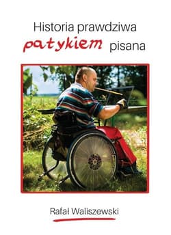Historia prawdziwa patykiem pisana - Rafał Waliszewski