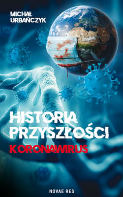 Historia przyszłości Koronawirus - Michał Urbańczyk
