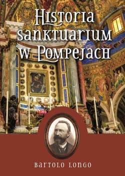 Historia Sanktuarium w Pompejach - św. Bartolo Longo