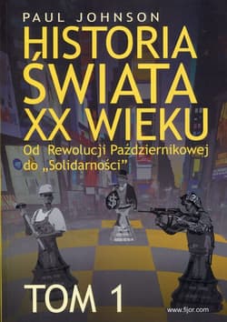 Historia świata XX wieku Tom 1 Od Rewolucji Październikowej do "Solidarności" - Johnson Paul
