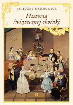 Historia świątecznej choinki - Józef Naumowicz