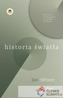 Historia światła Powieść o fotografie Frantisku Drtikolu