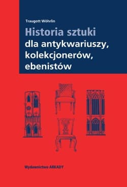 Historia sztuki dla antykwariuszy kolekcjonerów ebenistów