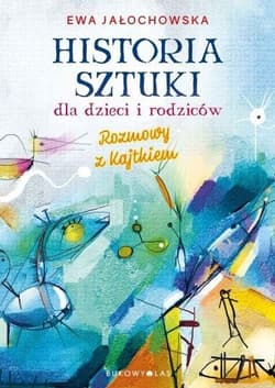 Historia sztuki dla dzieci i rodziców - Ewa Jałochowska