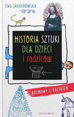 Historia sztuki dla dzieci i rodziców Rozmowy z Kajtkiem