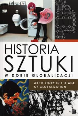 Historia sztuki w dobie globalizacji Art history in the age of globalization