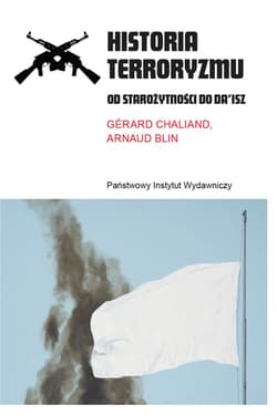 Historia terroryzmu Od starożytności do Da’isz - Opracowanie Zbiorowe