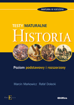 Historia Testy maturalne Poziom podstawowy i rozszerzony - Markowicz Marcin, Dolecki Rafał