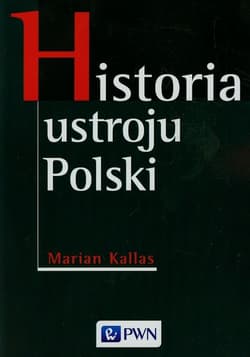 Historia ustroju Polski - Marian Kallas