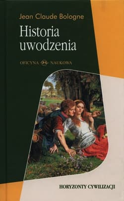 Historia uwodzenia Od Antyku do dziś - Bologne Jean Claude