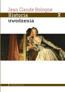 Historia uwodzenia Od starożytności do dziś - Bologne Jean Claude