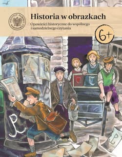 Historia w obrazkach. Opowieści historyczne do... - Roksana Szczypta-Szczęch, Kołodziejski Paweł, Mic