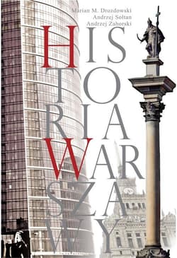 Historia Warszawy - Drozdowski Marian M., Sołtan Andrzej, Zahorski Andrzej
