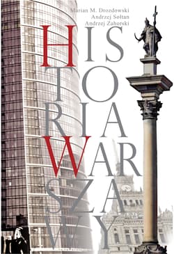 Historia Warszawy - Drozdowski Marian M., Sołtan Andrzej, Zahorski Andrzej