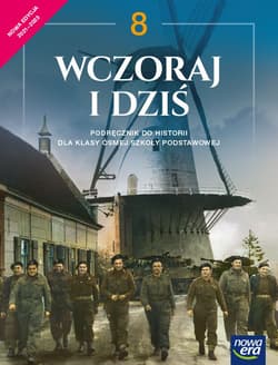 Historia wczoraj i dziś podręcznik dla klasy 8 szkoły podstawowej EDYCJA 2021-2023 - Agnieszka Zielińska, Śniegocki Robert