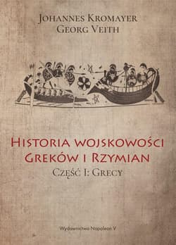 Historia wojskowości Greków i Rzymian część I Grecy - Johannes Kromayer, Georg Veith