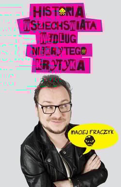 Historia wszechświata według Niekrytego Krytyka - Maciej Frączyk