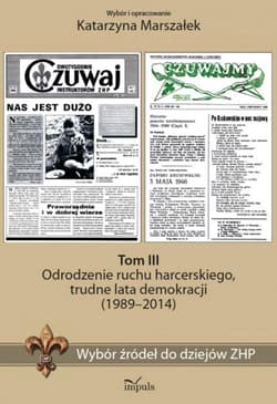 Historia Wybór źródeł do dziejów ZHP Tom 3 Odrodzenie, lata demokracji (1989–2014) - Katarzyna Marszałek