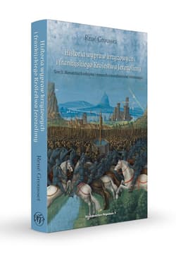 Galeria - zdjęcie nr. 2 - Historia wypraw krzyżowych i frankijskiego Królestwa Jerozolimy. Monarchia frankijska i monarchia muzułmańska równowaga. Tom 2
