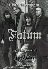 Historia zespołu Fatum, czyli jak powstał Lord... - Albiński Witold