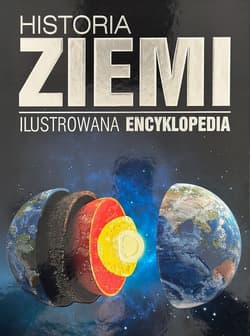 Historia Ziemi. Ilustrowana encyklopedia - Opracowanie Zbiorowe