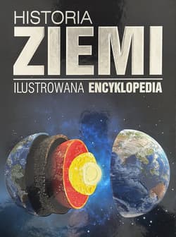 Historia Ziemi. Ilustrowana encyklopedia - Opracowanie Zbiorowe