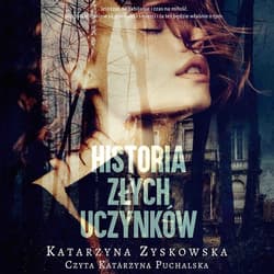 Historia złych uczynków - audiobook - Katarzyna Zyskowska