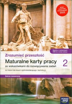 Historia Zrozumieć przeszłość 2 Maturalne karty pracy ze wskazówkami do rozwiązywania zadań Zakres rozszerzony Liceum technikum - Kowalczyk Włodzimierz K., Śniegocki Robert