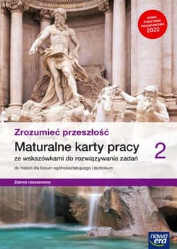 Historia Zrozumieć przeszłość 2 Maturalne karty pracy ze wskazówkami do rozwiązywania zadań Zakres rozszerzony Liceum technikum - Kowalczyk Włodzimierz K., Śniegocki Robert