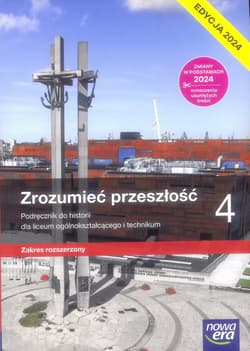 Historia Zrozumieć przeszłość 4 Podręcznik Zakres rozszerzony Edycja 2024 Liceum Technikum - Śniegocki Robert, Agnieszka Zielińska